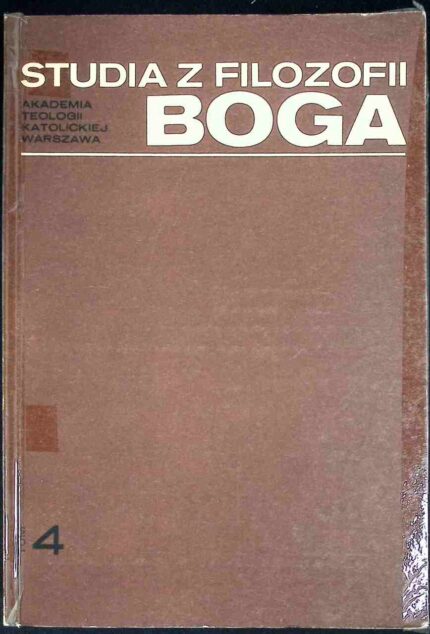 Studia z filozofii Boga, t. 4. Wśród współczesnych ujęć teizmu i ateizmu