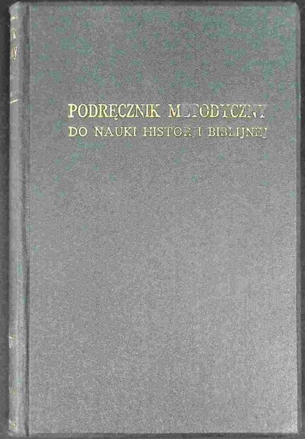 Podręcznik metodyczny do nauki historji biblijnej, t. I