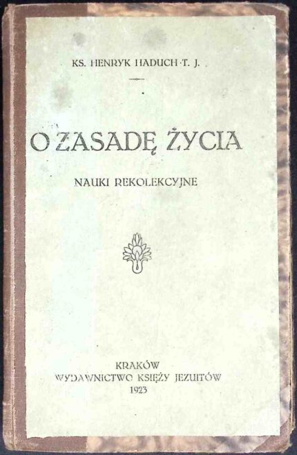 O zasadę życia. Nauki rekolekcyjne