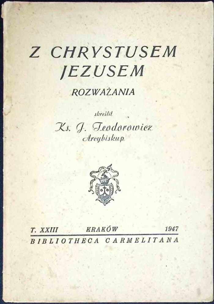 Z Chrystusem Jezusem. Rozważania - ks. abp Józef Teodorowicz - obrazek 1