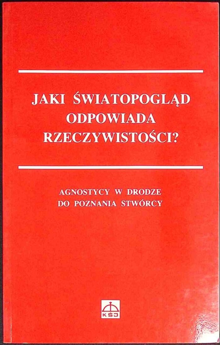Jaki światopogląd odpowiada rzeczywistości? Agnostycy w drodze do poznania Stwórcy - obrazek 1