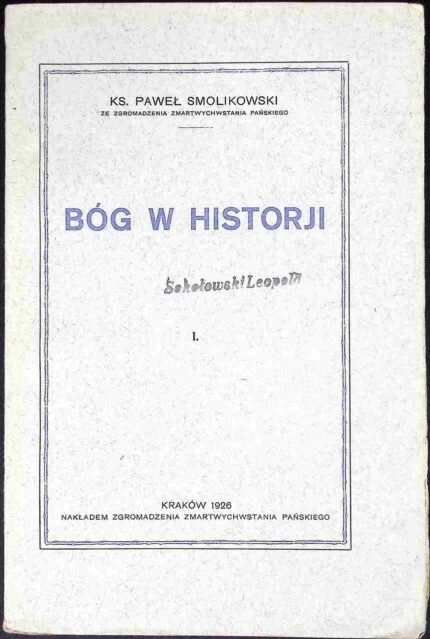 Bóg w historji, t. I - ks. Paweł Smolikowski