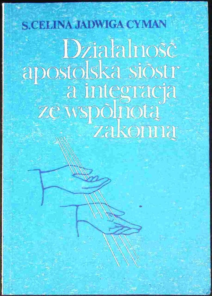 Działalność apostolska sióstr a integracja ze wspólnotą zakonną - obrazek 1
