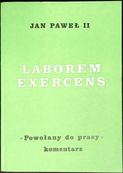 Laborem exercens. Powołany do pracy - komentarz