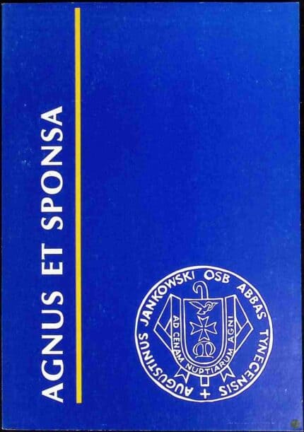 Agnus et Sponsa. Prace ofiarowane o. prof. Augustynowi Jankowskiemu OSB