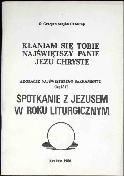 Kłaniam się Tobie Najświętszy Panie Jezu Chryste. Adoracje Najświętszego Sakramentu, cz. II