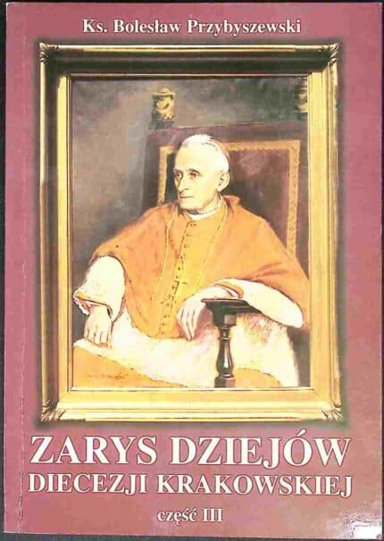 Zarys dziejów diecezji krakowskiej, cz. III
