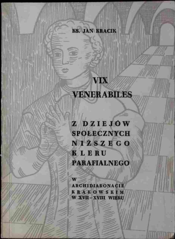 Vix venerabiles. Z dziejów społecznych niższego kleru parafialnego w archidiakonacie krakowskim w XVII - XVIII wieku - obrazek 1