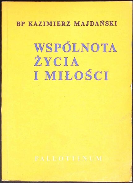 Wspólnota życia i miłości. Zarys teologii małżeństwa i rodziny