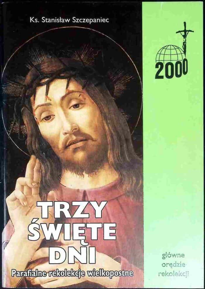 Trzy święte dni. Parafialne rekolekcje wielkopostne. Główne orędzie rekolekcji - obrazek 1