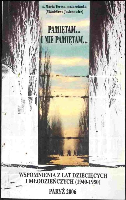 Pamiętam i nie pamiętam... Wspomnienia z lat dziecięcych i młodzieńczych (1940-1950)