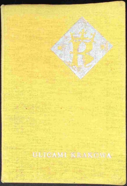 Ulicami Krakowa. Ilustrowany informator przewodnik o Krakowie