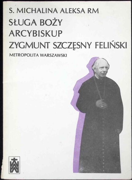 Sługa Boży Arcybiskup Zygmunt Szczęsny Feliński