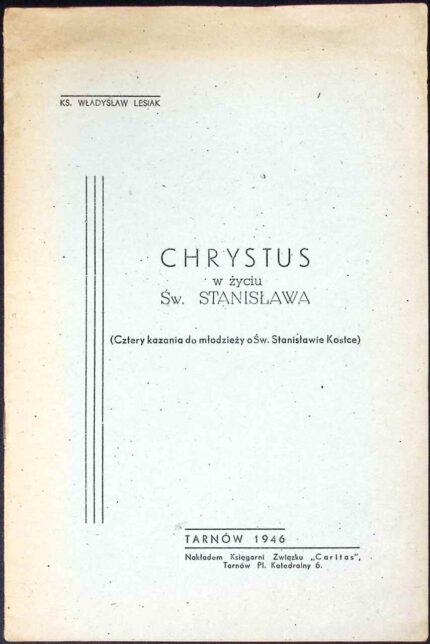 Chrystus w życiu św. Stanisława (Cztery kazania do młodzieży o św. Stanisławie Kostce)