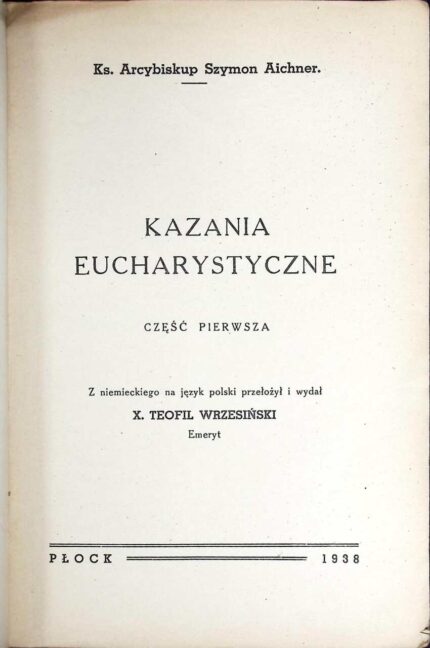 Kazania Eucharystyczne, cz. I
