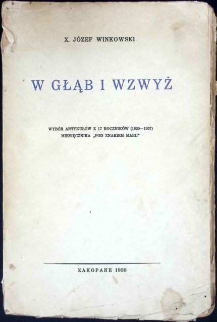 W głąb i wzwyż. Wybór artykułów z 17 roczników (1920-1937) miesięcznika "Pod znakiem Marii"