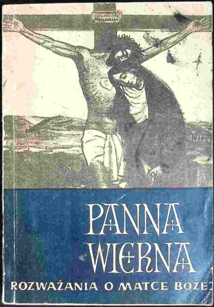 Panna Wierna. Rozważania o Matce Bożej