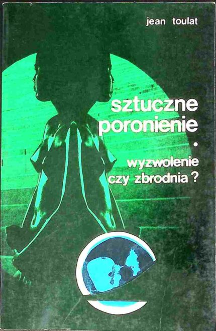 Sztuczne poronienie. Wyzwolenie czy zbrodnia?