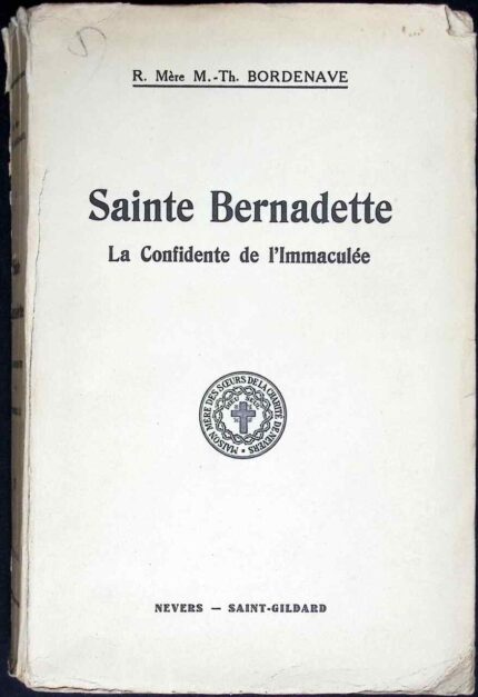 Sainte Bernadette. La Confidente de l'Immaculee