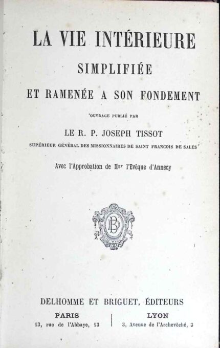 La vie interieure simplifiee et ramenee a son fondament