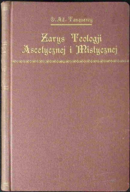 Zarys teologii ascetycznej i mistycznej, t. I