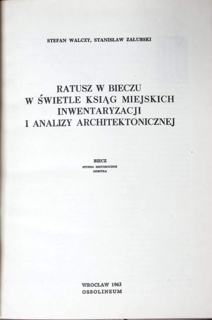 Ratusz w Bieczu w świetle ksiąg miejskich inwentaryzacji i analizy architektonicznej