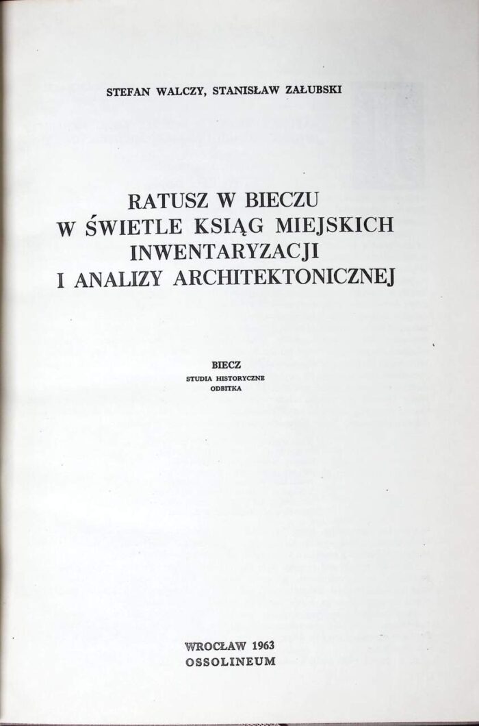 Ratusz w Bieczu w świetle ksiąg miejskich inwentaryzacji i analizy architektonicznej - obrazek 1
