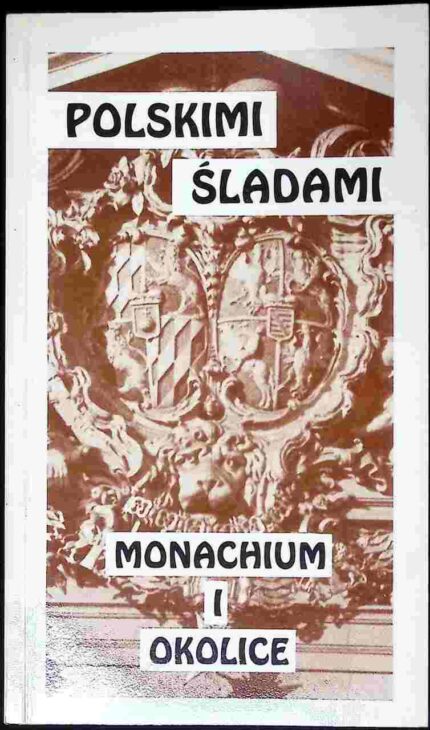 Polskimi śladami. Monachium i okolice