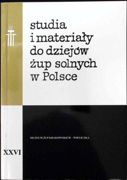 Studia i materiały do dziejów żup solnych w Polsce, t. XXVI