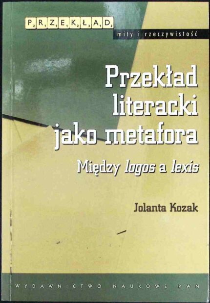 Przekład literacki jako metafora. Między logos a lexis