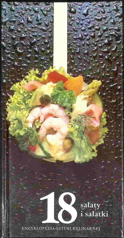 Encyklopedia sztuki kulinarnej. Sałaty i sałatki