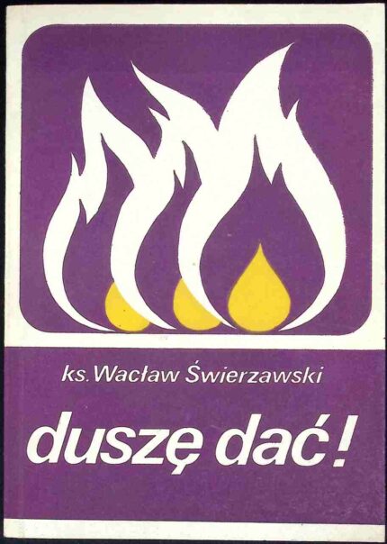 Duszę dać!