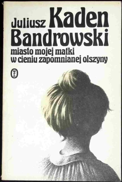 Miasto mojej matki. W cieniu zapomnianej olszyny