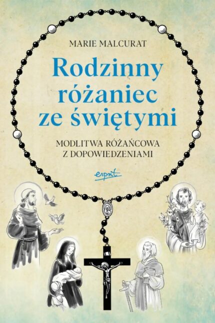 Rodzinny różaniec ze świętymi. Modlitwa różańcowa z dopowiedzieniami