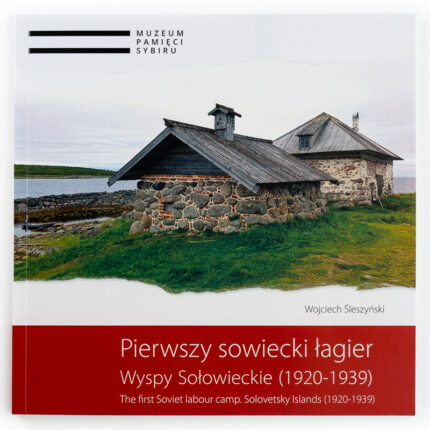 Pierwszy sowiecki łagier. Wyspy Sołowieckie (1920-1939) [PL/EN]