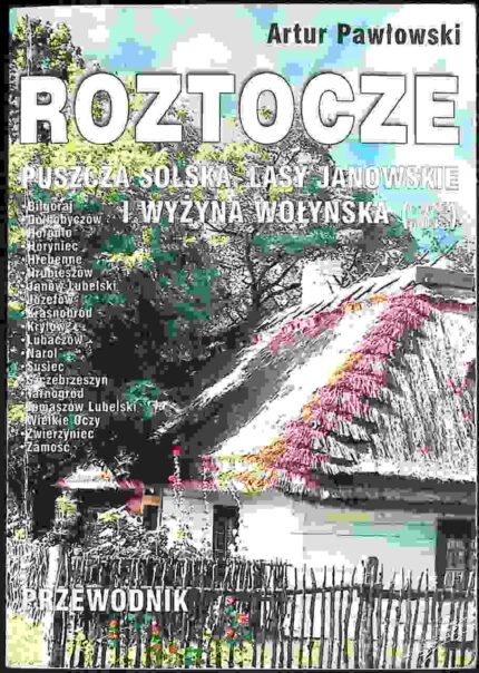 Roztocze, Puszcza Solska, Lasy Janowskie i Wyżyna Wołyńska (część polska). Przewodnik turystyczny