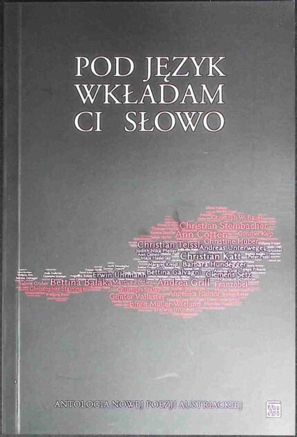 Pod język wkładam ci słowo. Antologia nowej poezji austriackiej