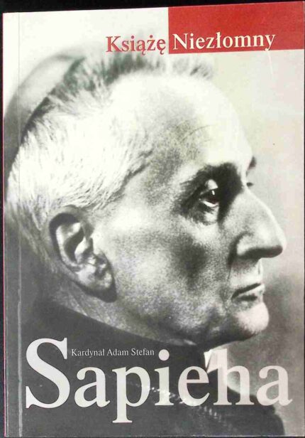 Książę Niezłomny. Kardynał Adam Stefan Sapieha