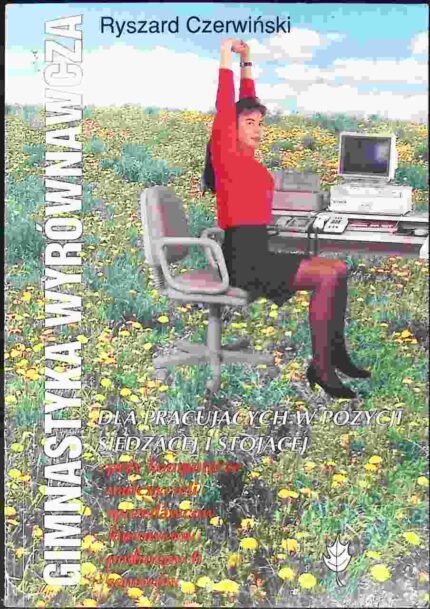 Gimnastyka wyrównawcza dla pracujących w pozycji siedzącej i stojącej