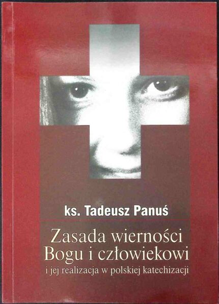 Zasada wierności Bogu i człowiekowi i jej realizacja w polskiej katechizacji