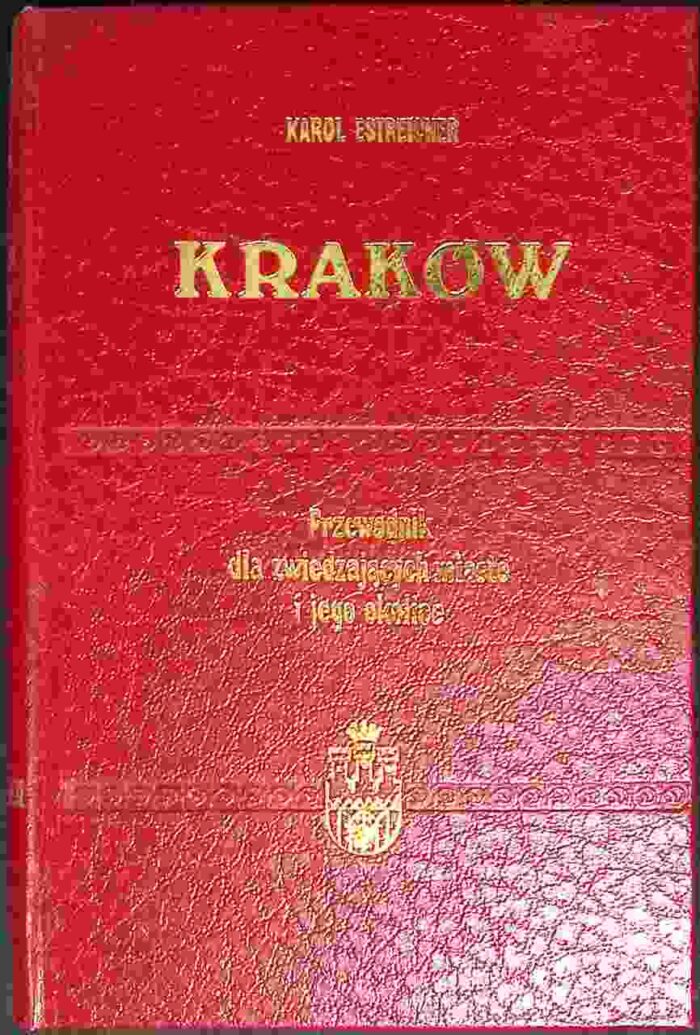 Kraków. Przewodnik dla zwiedzających miasto i jego okolice (Karol Estreicher) - obrazek 1