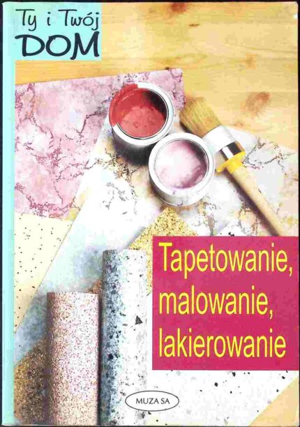 Tapetowanie, malowanie, lakierowanie