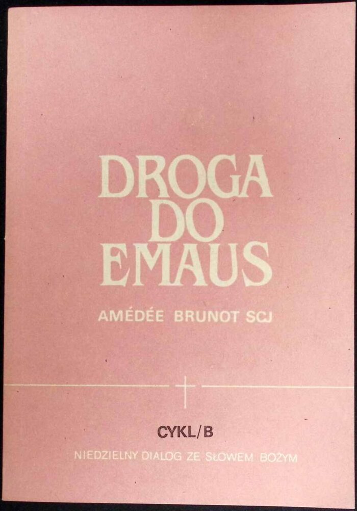 Droga do Emaus. Niedzielny dialog ze Słowem Bożym, cykl B - obrazek 1