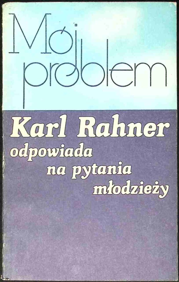 Mój problem. Karl Rahner odpowiada na pytania młodzieży - obrazek 1