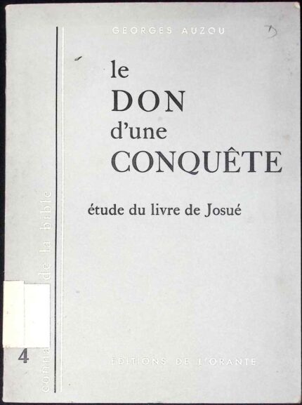 Le don d'une conquete. Etude du livre de Josue