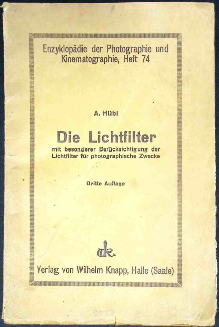 Die Lichtfilter mit besonderer Berücksichtung der Lichtfilter für photographische Zwecke