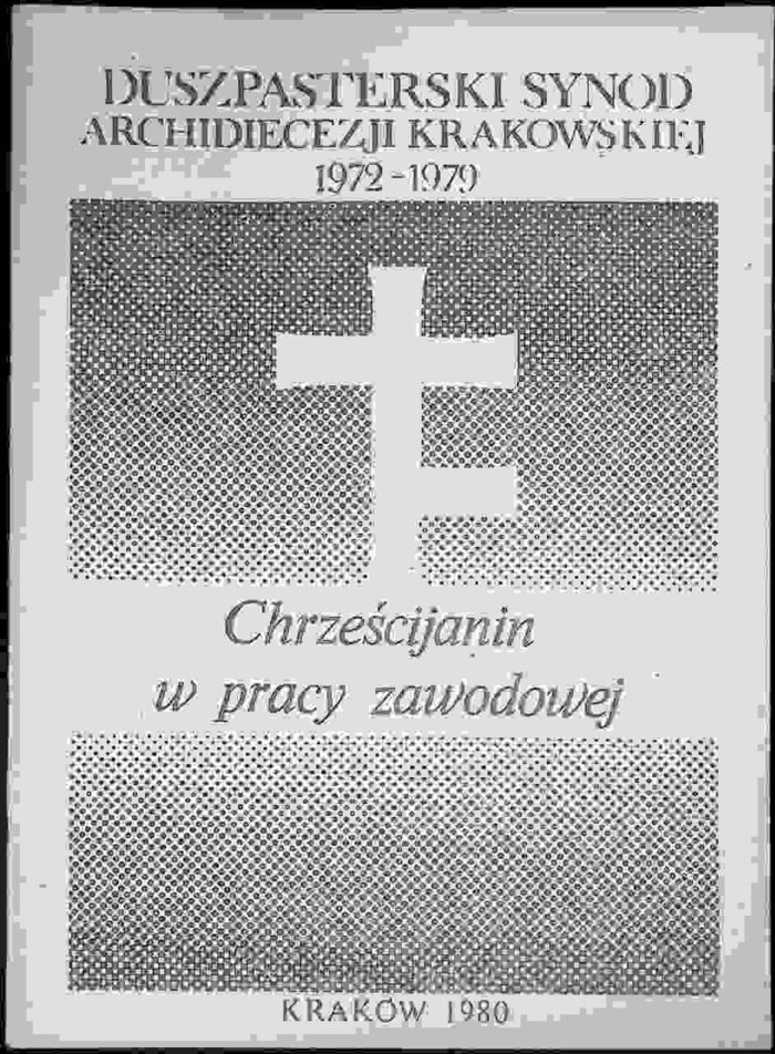 Duszpasterski Synod Archidiecezji Krakowskiej 1972-1979. Chrześcijanin w pracy zawodowej - obrazek 1