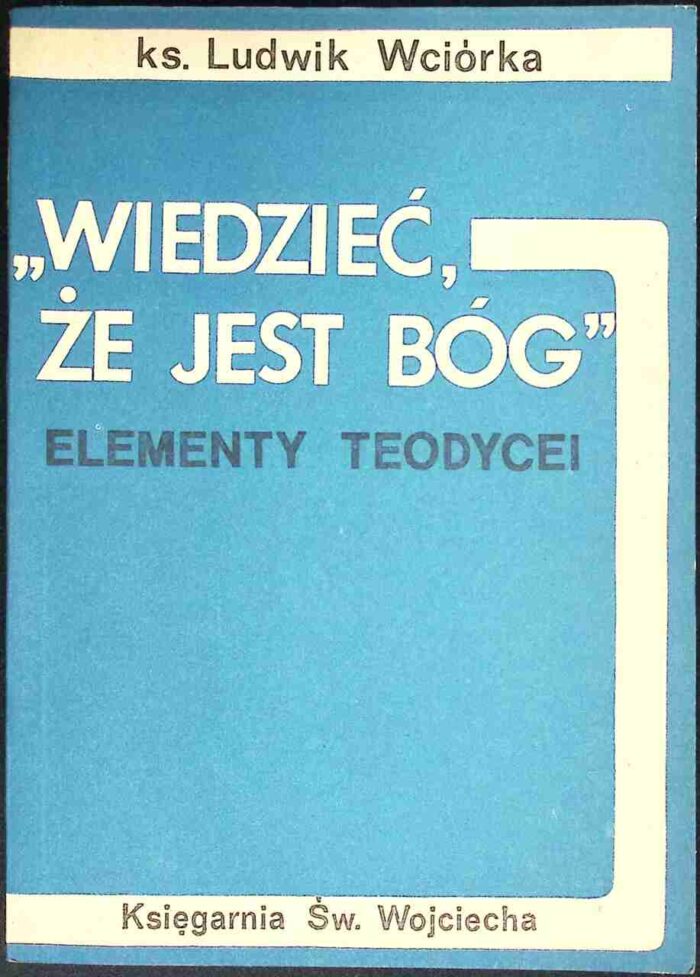 "Wiedzieć, że jest Bóg". Elementy teodycei - obrazek 1