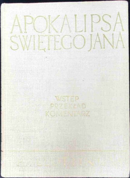 Apokalipsa Świętego Jana. Wstęp, przekład, komentarz