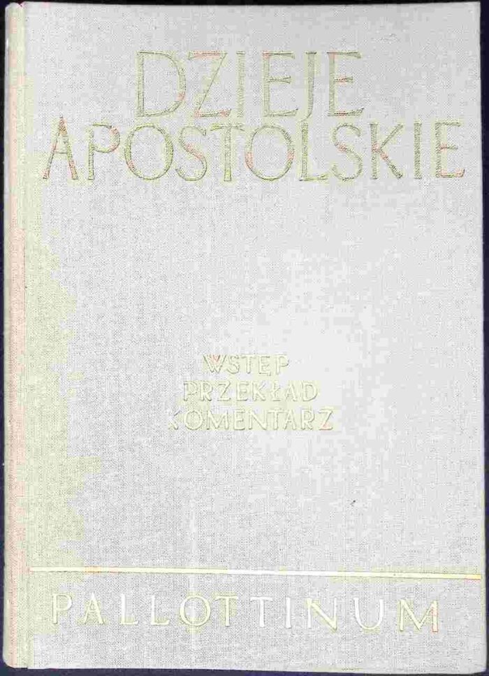 Dzieje Apostolskie. Wstęp, przekład, komentarz - obrazek 1